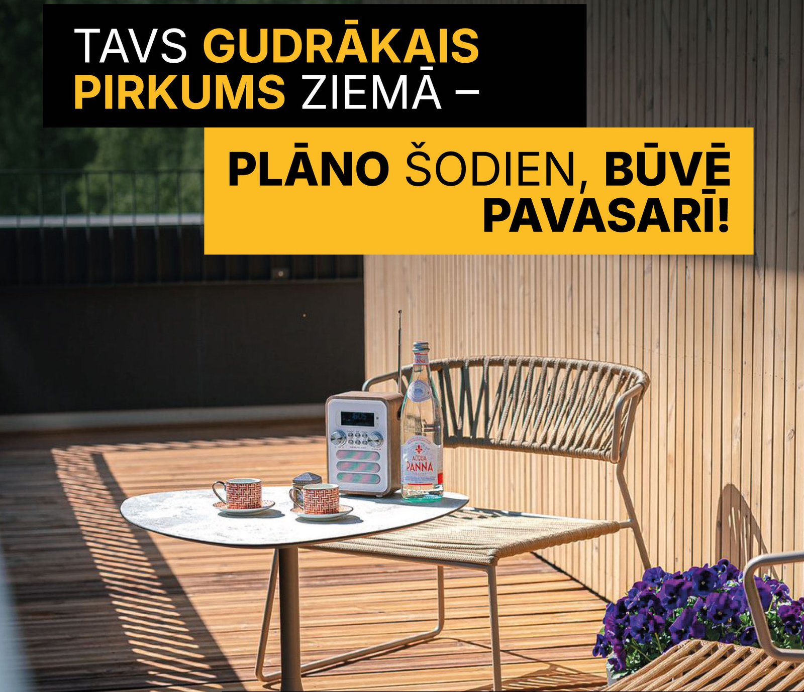 Plāno šodien, Būvē pavasarī!